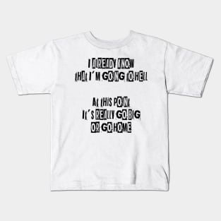 Go big or go home Kids T-Shirt